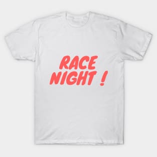 Race Night T-Shirt